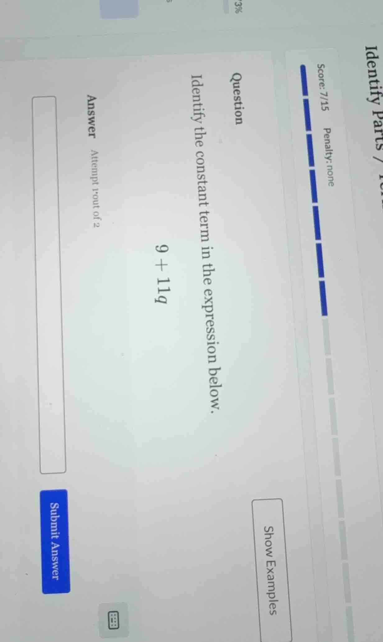 question identify the constant term in the expression below. 9 + 11q an…