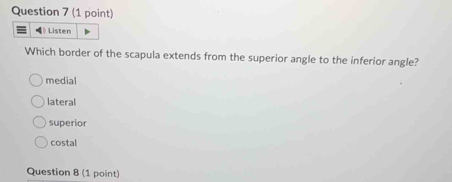 question 7 (1 point) listen which border of the scapula extends from th…