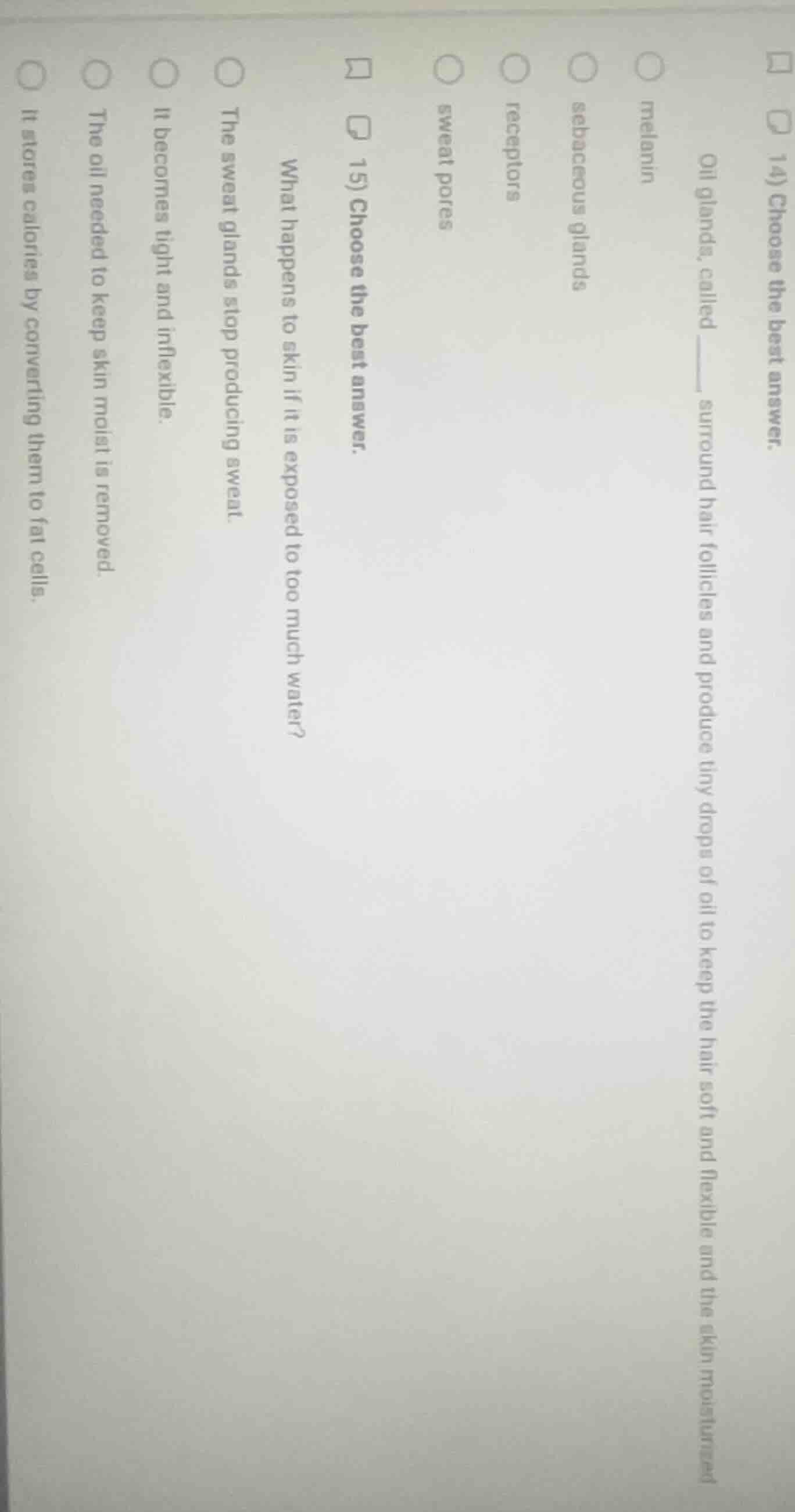 14) choose the best answer. oil glands, called ______ surround hair fol…