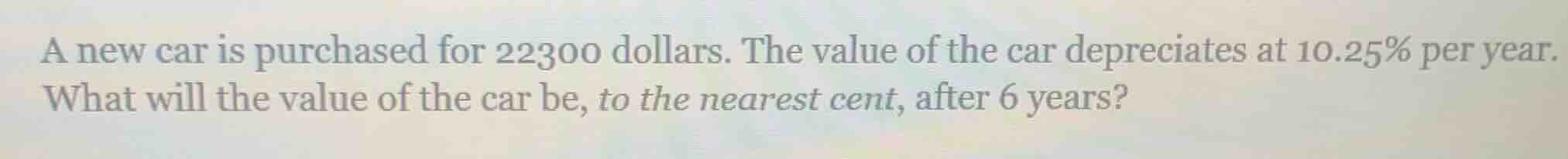 a new car is purchased for 22300 dollars. the value of the car deprecia…