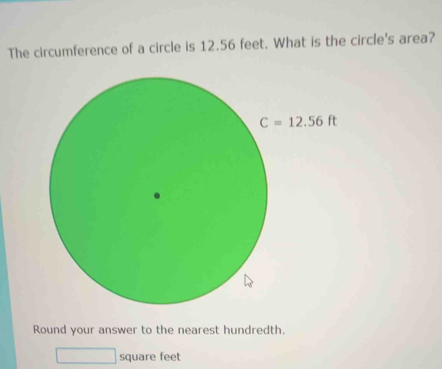 the circumference of a circle is 12.56 feet. what is the circles area? …