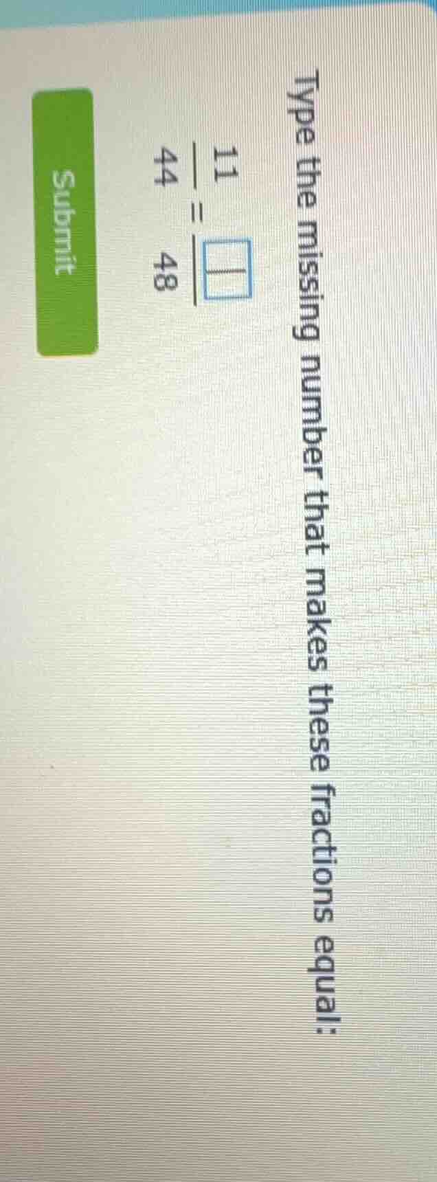 type the missing number that makes these fractions equal: \\(\\frac{11}…