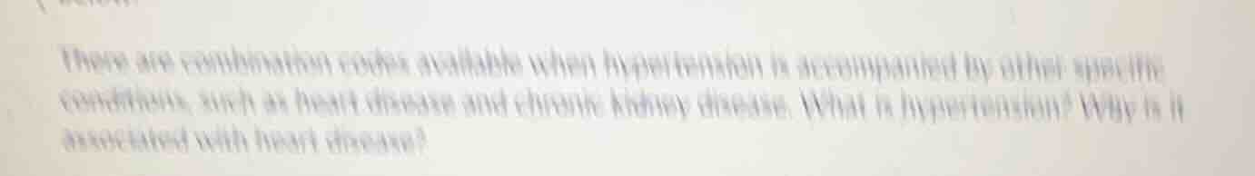 there are combination codes available when hypertension is accompanied …