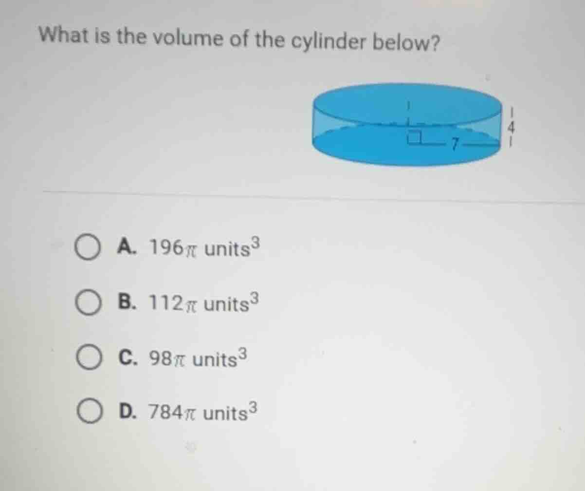 what is the volume of the cylinder below? a. $196pi$ units$^3$ b. $112p…
