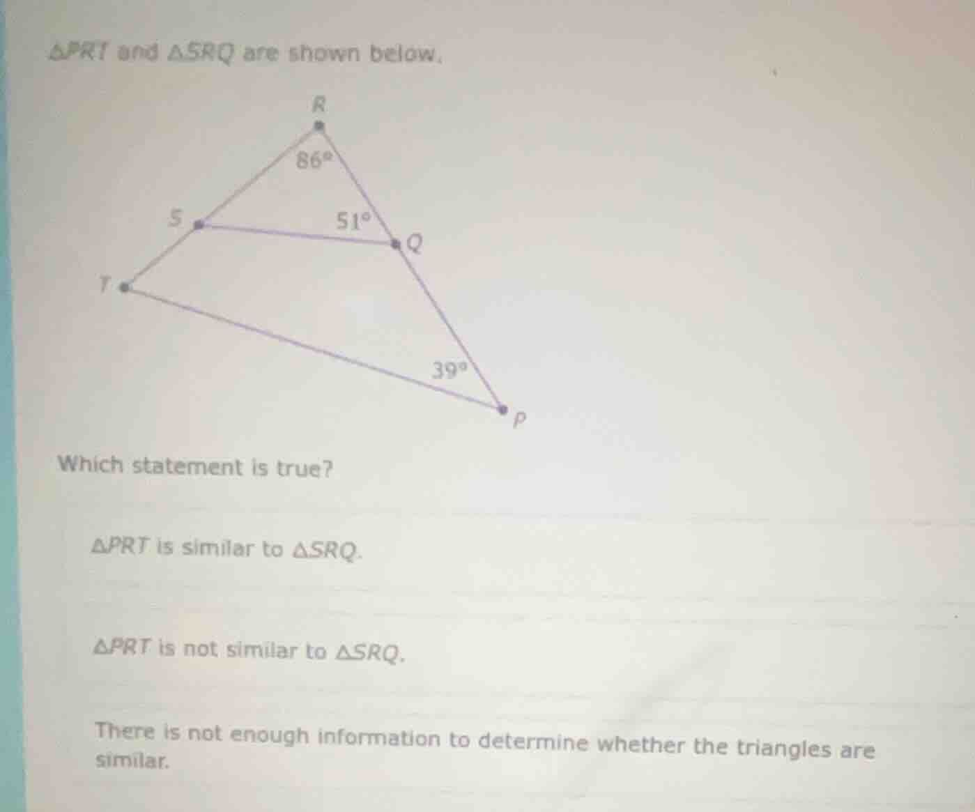 △prt and △srq are shown below. which statement is true? △prt is similar…
