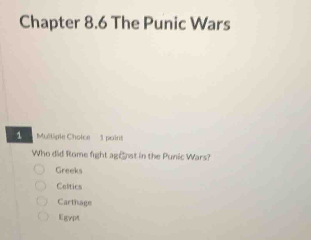 chapter 8.6 the punic wars 1 multiple choice 1 point who did rome fight…