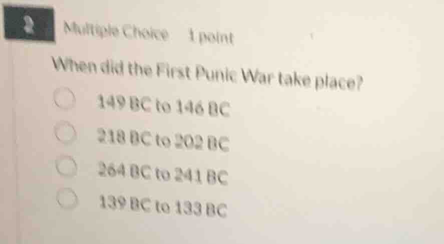multiple choice 1 point when did the first punic war take place? 149 bc…