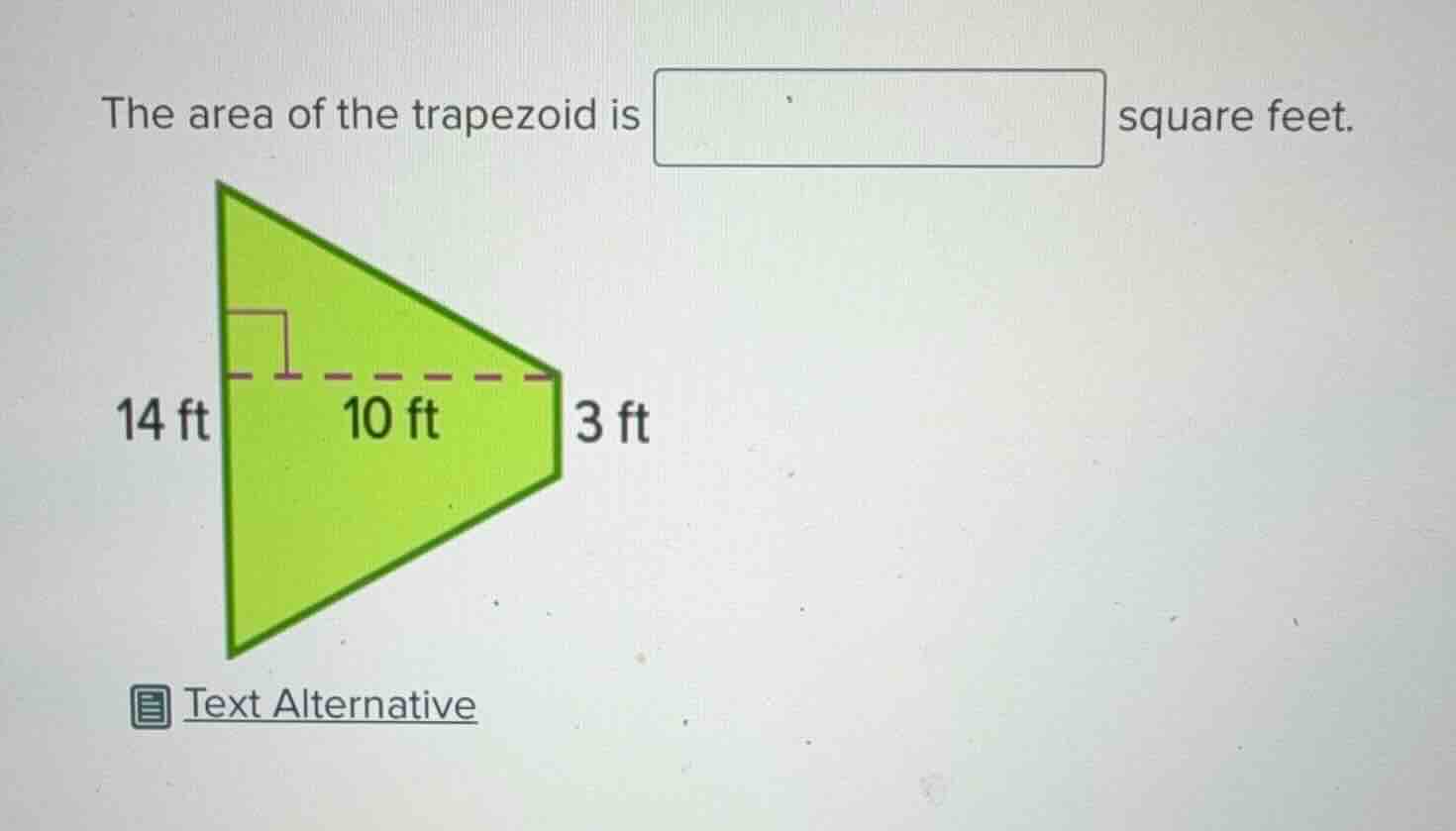the area of the trapezoid is square feet. 14 ft 10 ft 3 ft text alterna…