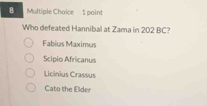 8 multiple choice 1 point who defeated hannibal at zama in 202 bc? fabi…