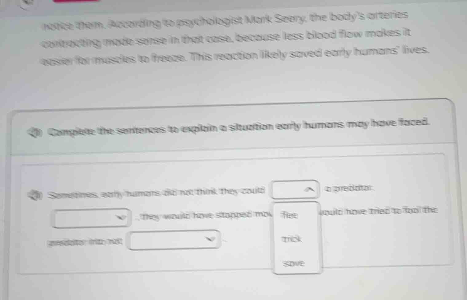 complete the sentences to explain a situation early humans may have fac…