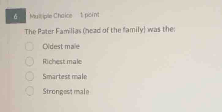 6 multiple choice 1 point the pater familias (head of the family) was t…