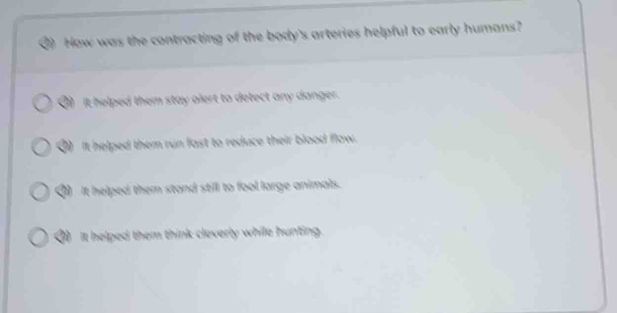 how was the contracting of the bodys arteries helpful to early humans? …