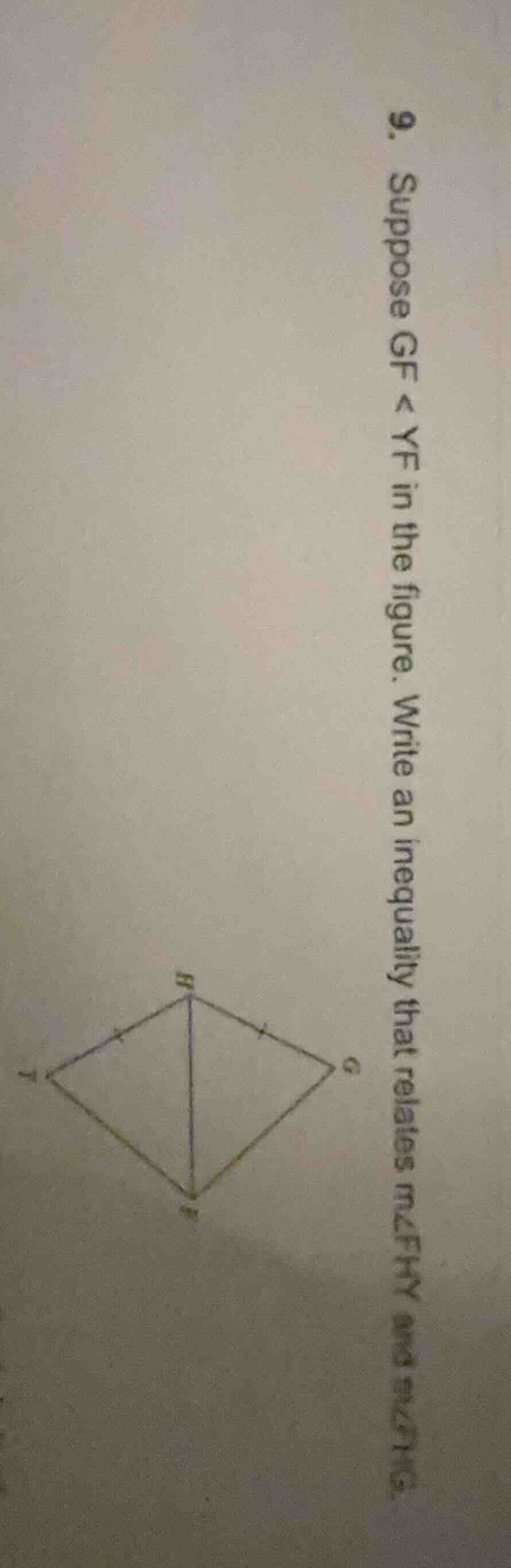 9. suppose gf < yf in the figure. write an inequality that relates m∠fh…