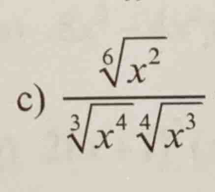 c) \\(dfrac{sqrt6{x^2}}{sqrt3{x^4}sqrt4{x^3}}\\)