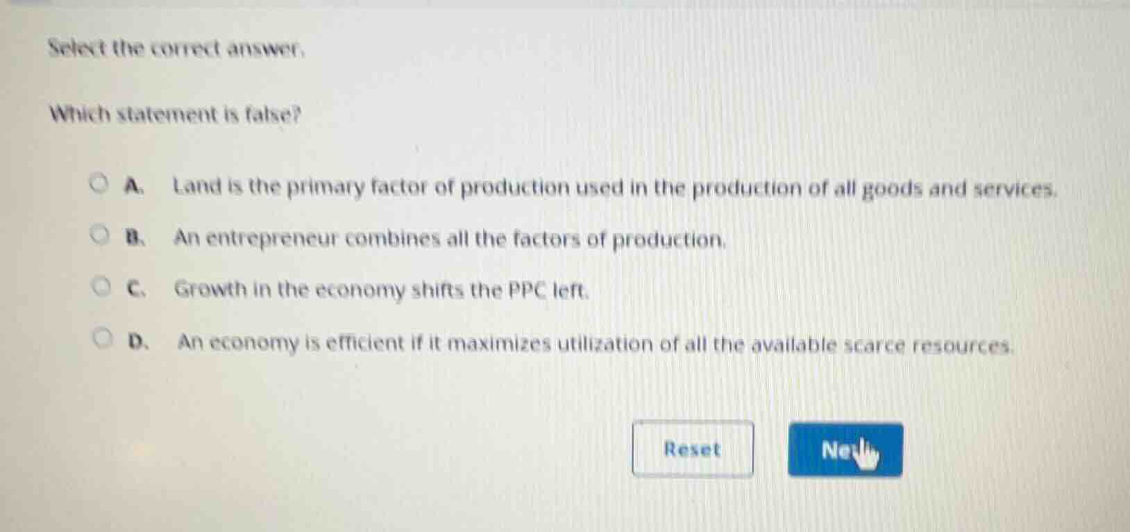 select the correct answer. which statement is false? a. land is the pri…