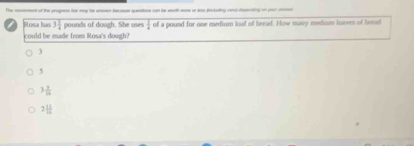 rosa has 3\\frac{1}{4} pounds of dough. she uses \\frac{1}{4} of a poun…