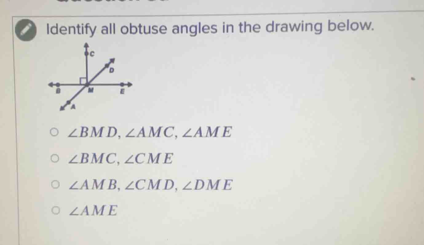 identify all obtuse angles in the drawing below. options: ∠bmd, ∠amc, ∠…