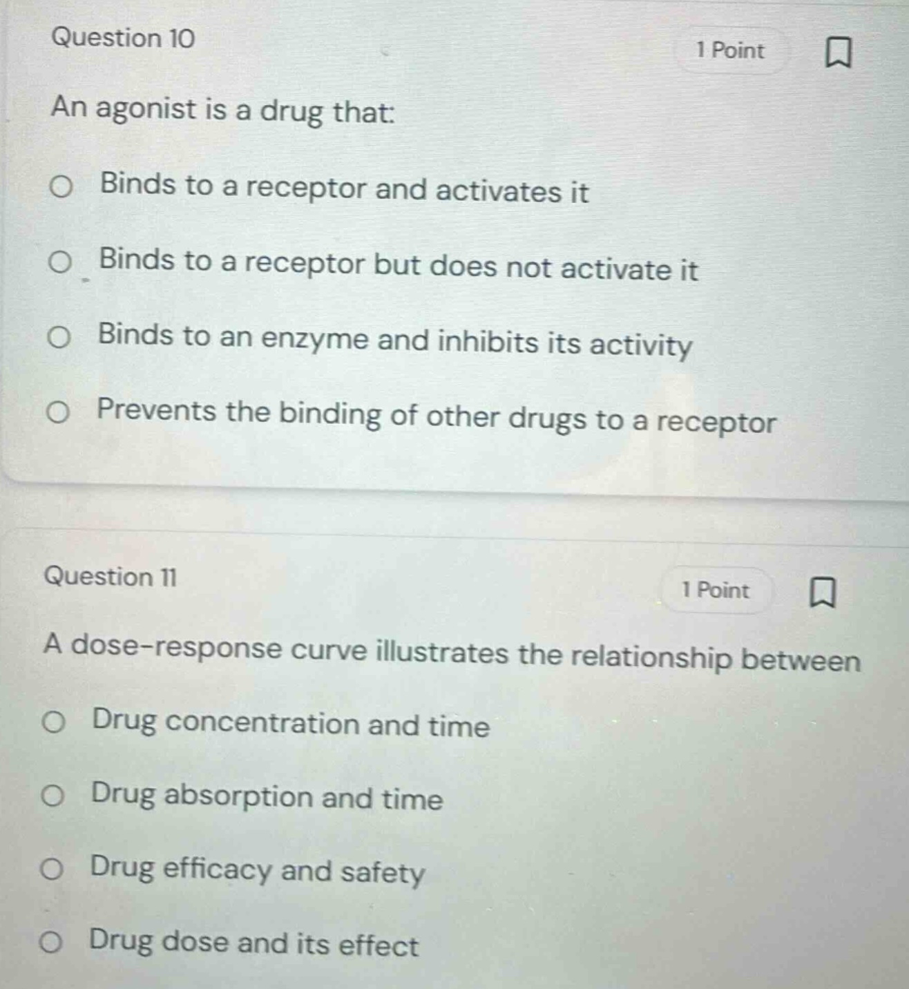 question 10 1 point an agonist is a drug that: ○ binds to a receptor an…