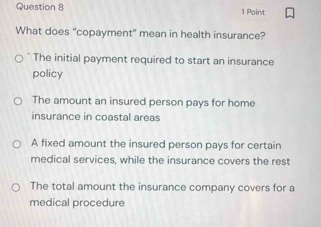 question 8 1 point what does \copayment\ mean in health insurance? the …