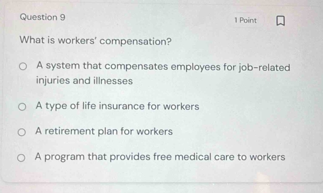 question 9 1 point what is workers’ compensation? a system that compens…