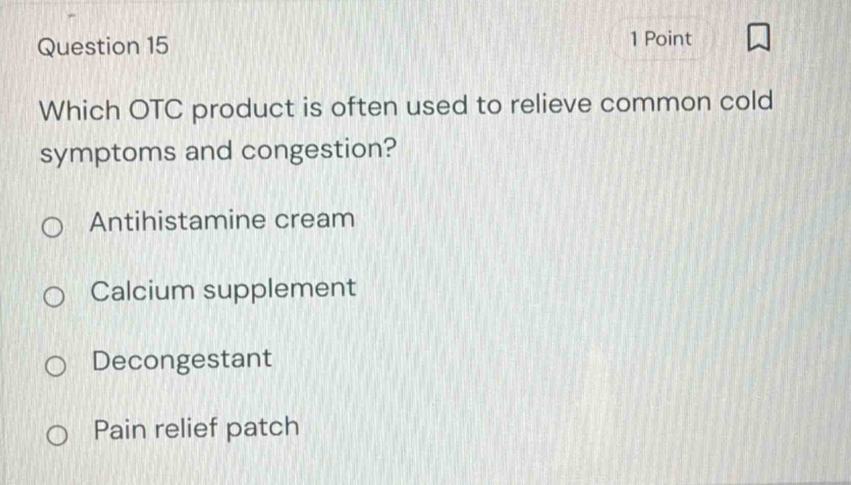 question 15 1 point which otc product is often used to relieve common c…