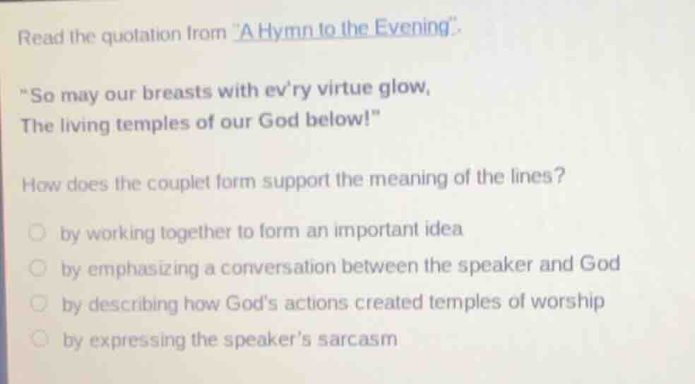 read the quotation from \a hymn to the evening\. \so may our breasts wi…