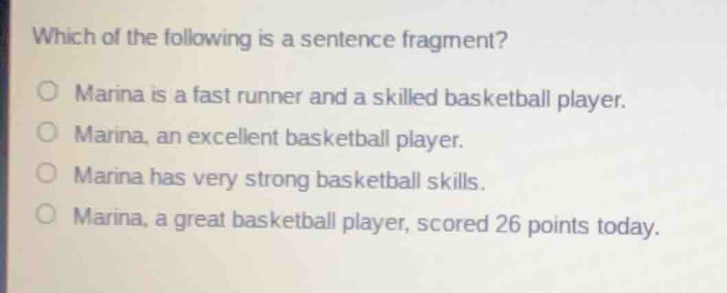 which of the following is a sentence fragment? marina is a fast runner …