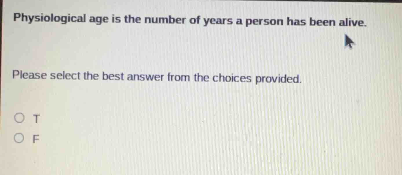 physiological age is the number of years a person has been alive. pleas…