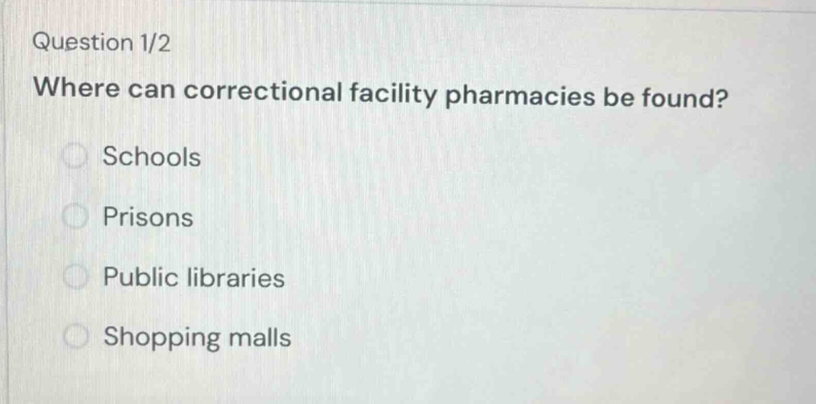 question 1/2 where can correctional facility pharmacies be found? schoo…
