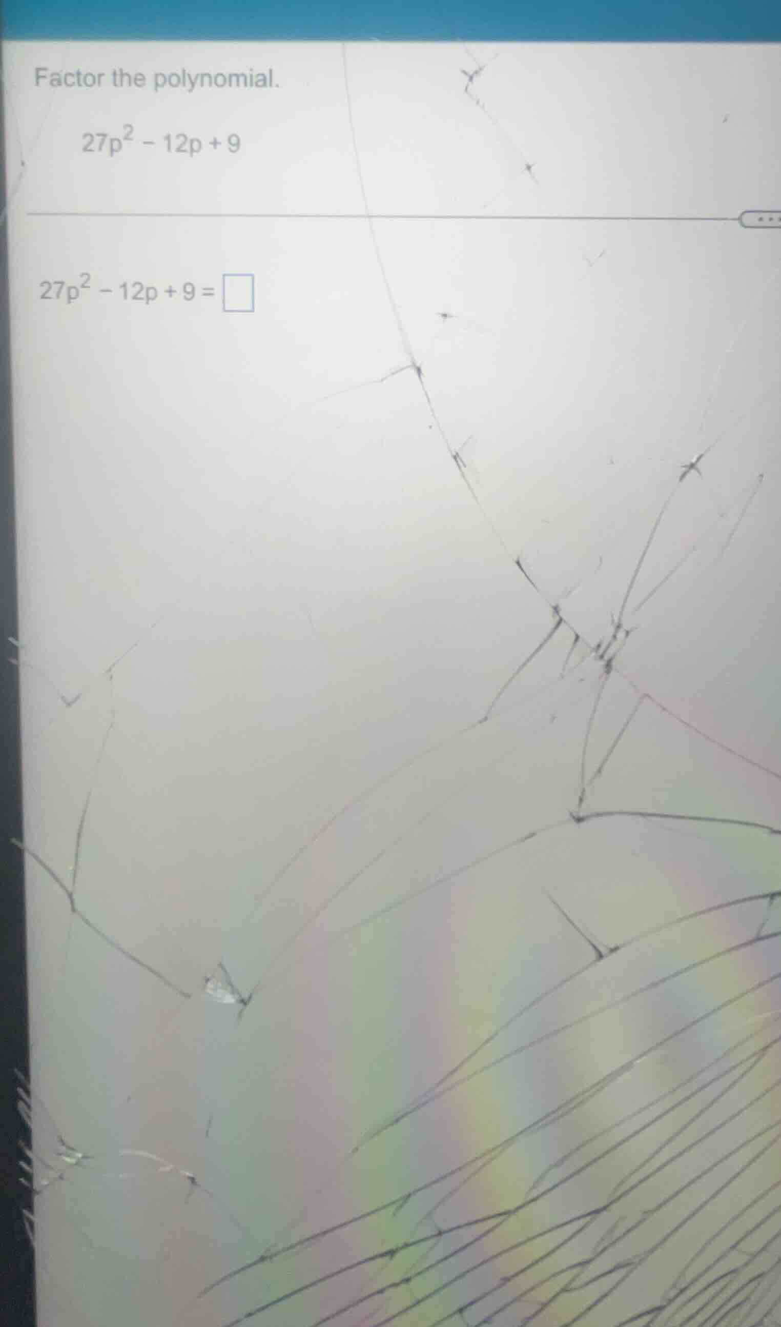 factor the polynomial. 27p² - 12p + 9 27p² - 12p + 9 = □