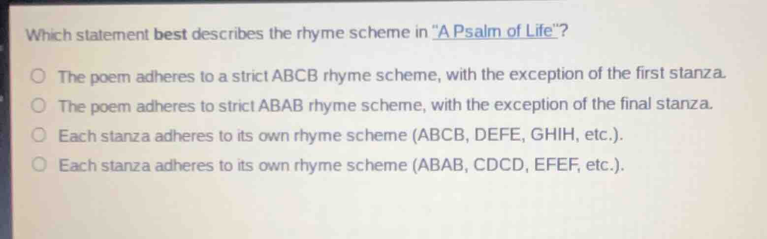 which statement best describes the rhyme scheme in \a psalm of life\? t…