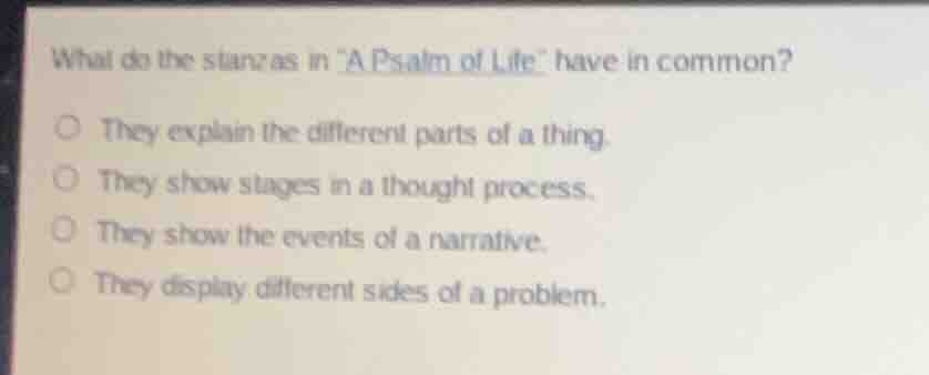 what do the stanzas in a psalm of life have in common? - they explain t…