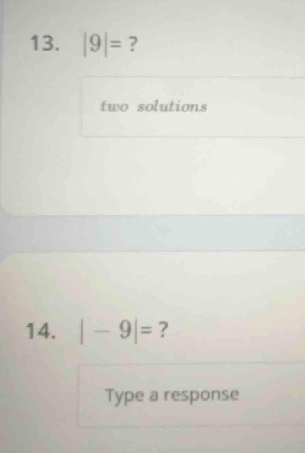 13. |9|=? two solutions 14. |-9|=? type a response
