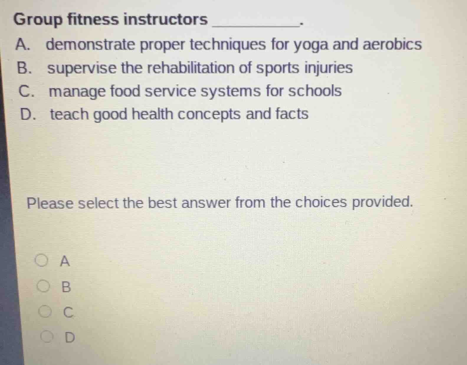 group fitness instructors ________. a. demonstrate proper techniques fo…