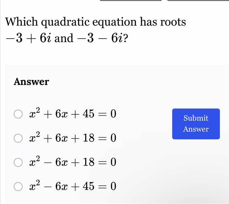 which quadratic equation has roots $-3 + 6i$ and $-3 - 6i$ ? answer $\\…