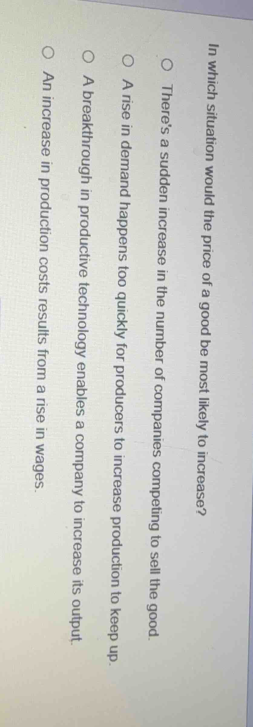 in which situation would the price of a good be most likely to increase…
