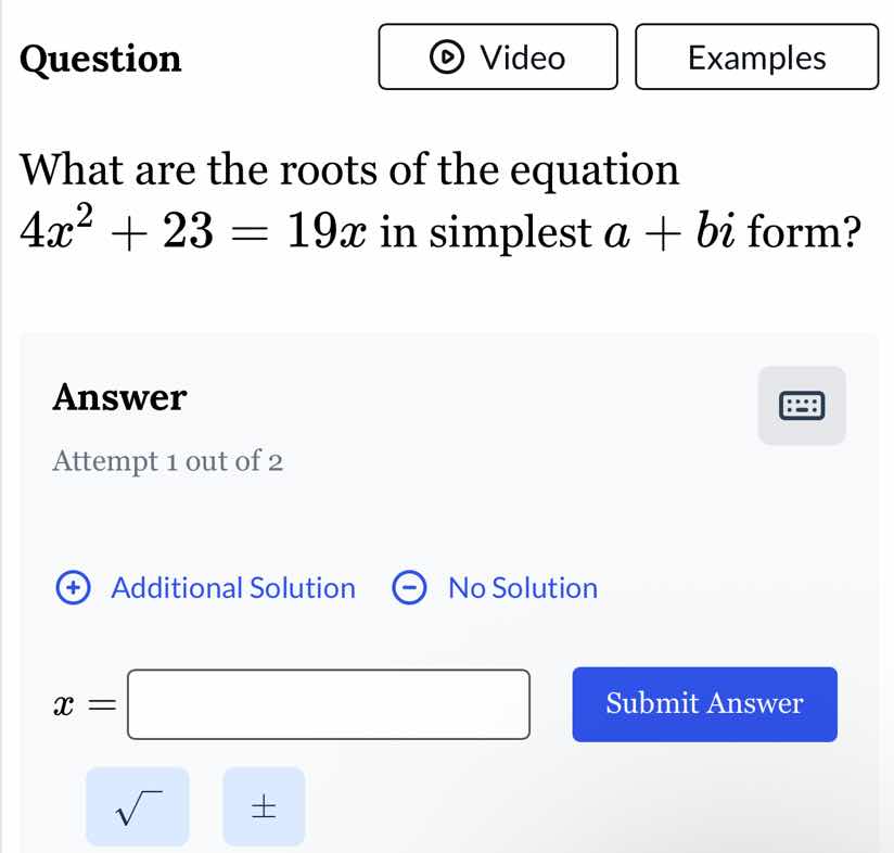 question what are the roots of the equation (4x^2 + 23 = 19x) in simple…