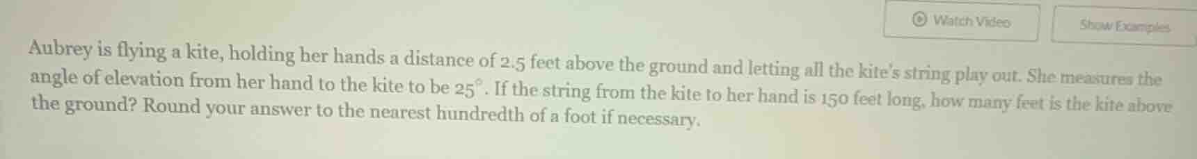 aubrey is flying a kite, holding her hands a distance of 2.5 feet above…