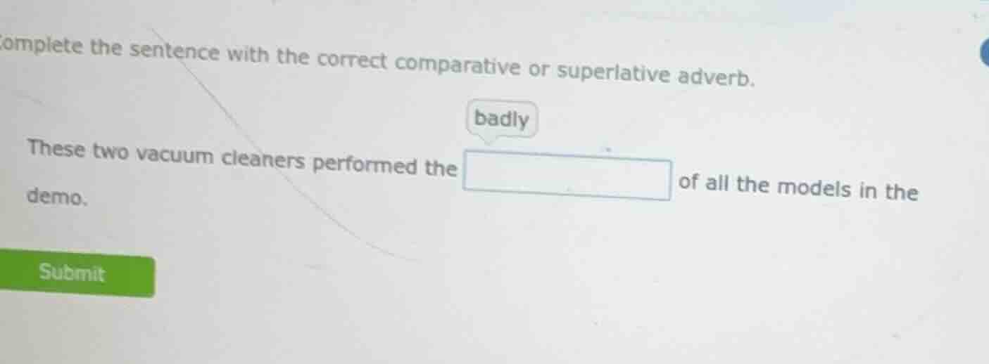 complete the sentence with the correct comparative or superlative adver…