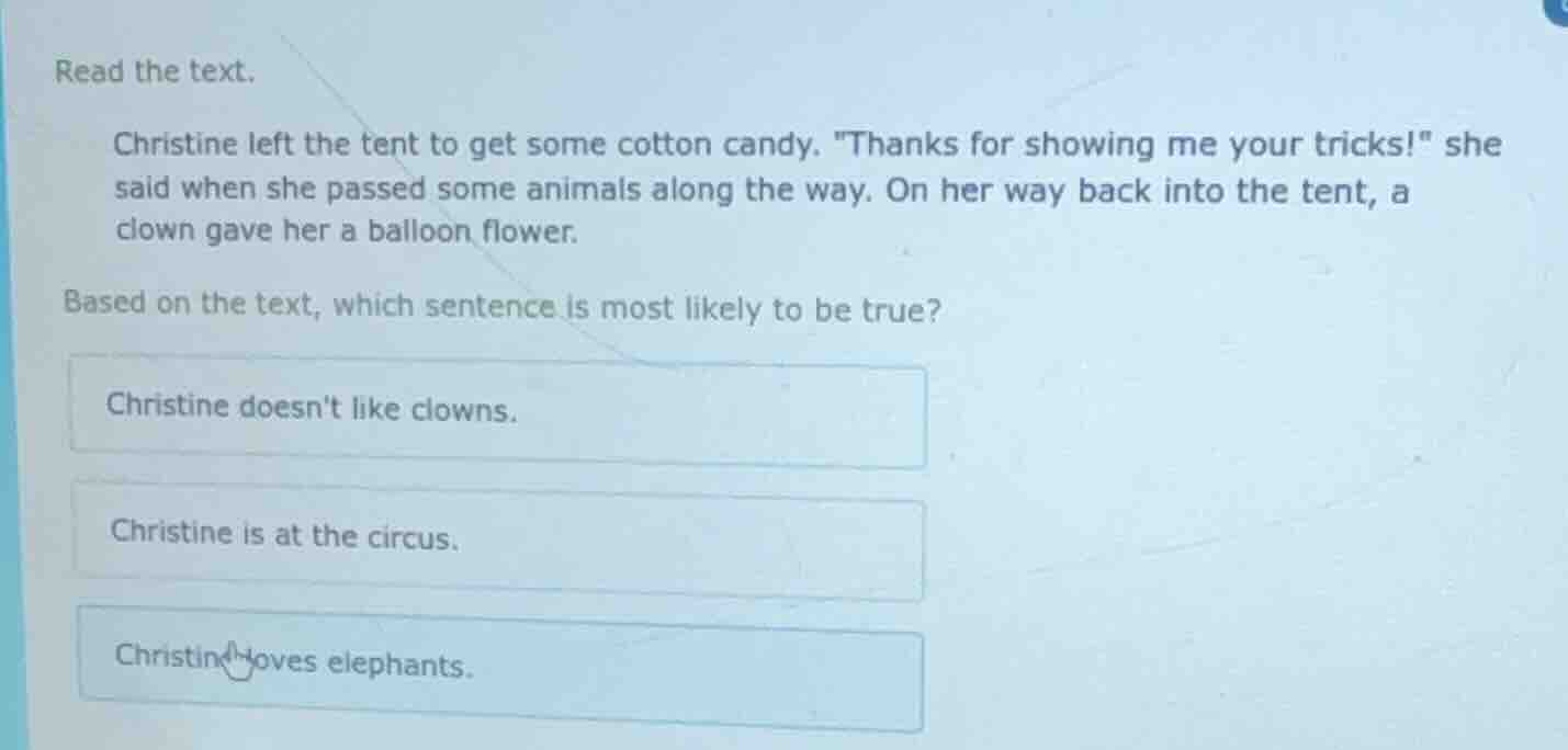 read the text. christine left the tent to get some cotton candy. \thank…