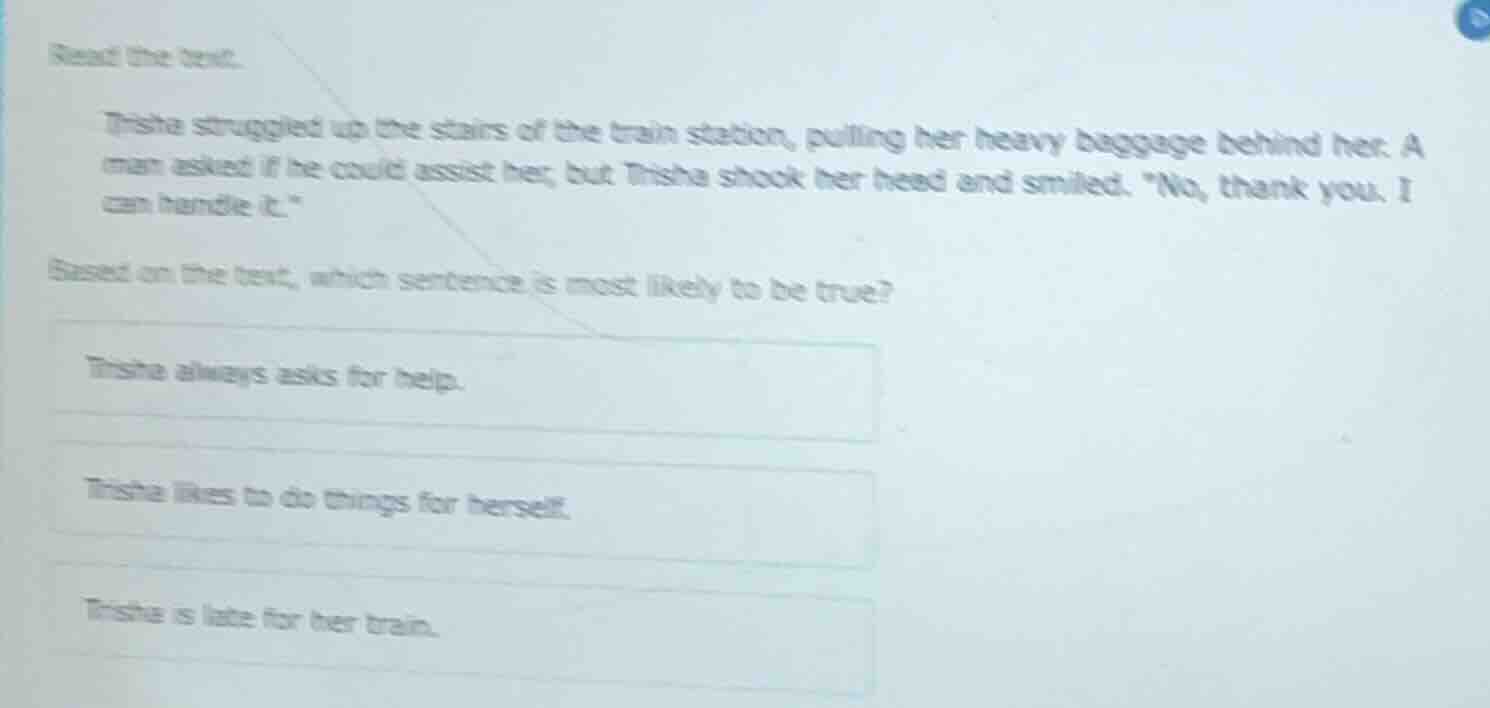 read the text. trisha struggled up the stairs of the train station, pul…