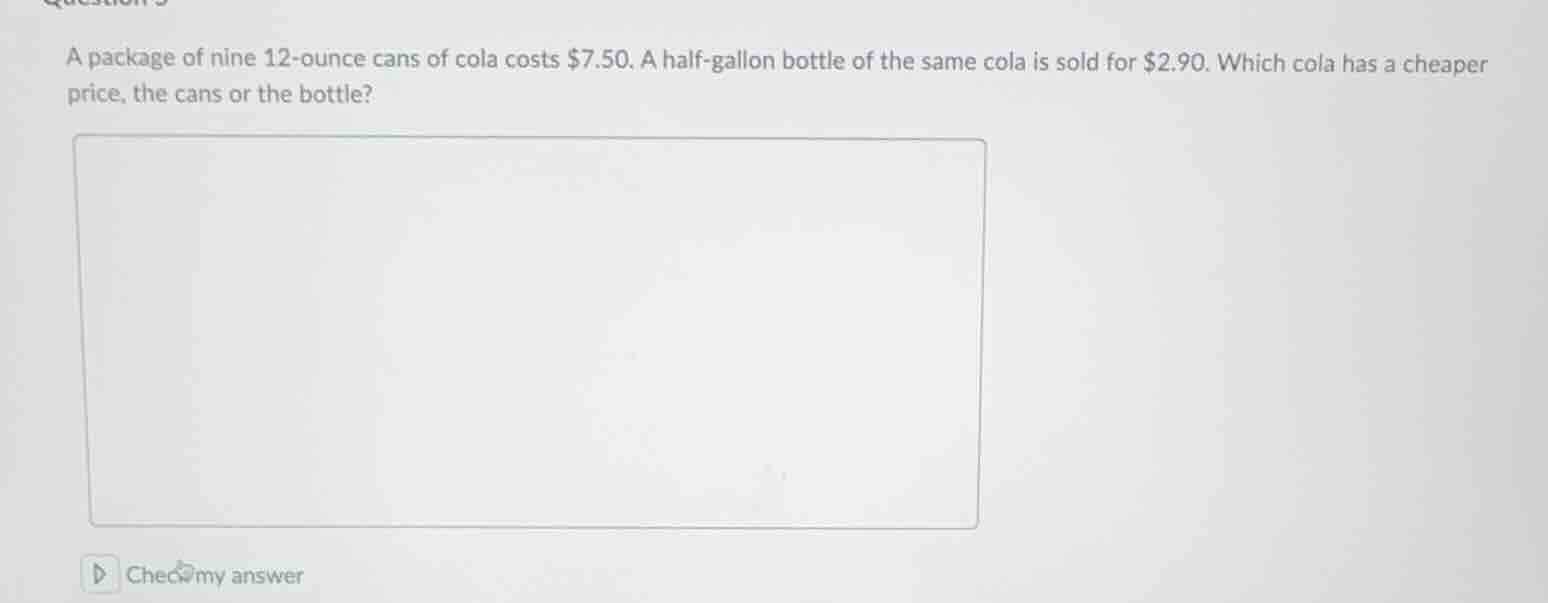 a package of nine 12-ounce cans of cola costs $7.50. a half-gallon bott…