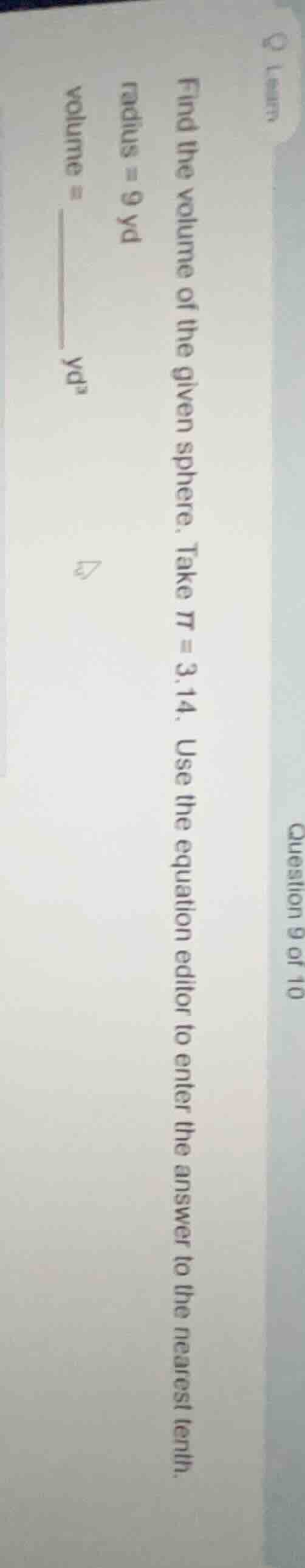 find the volume of the given sphere. take π = 3.14. use the equation ed…