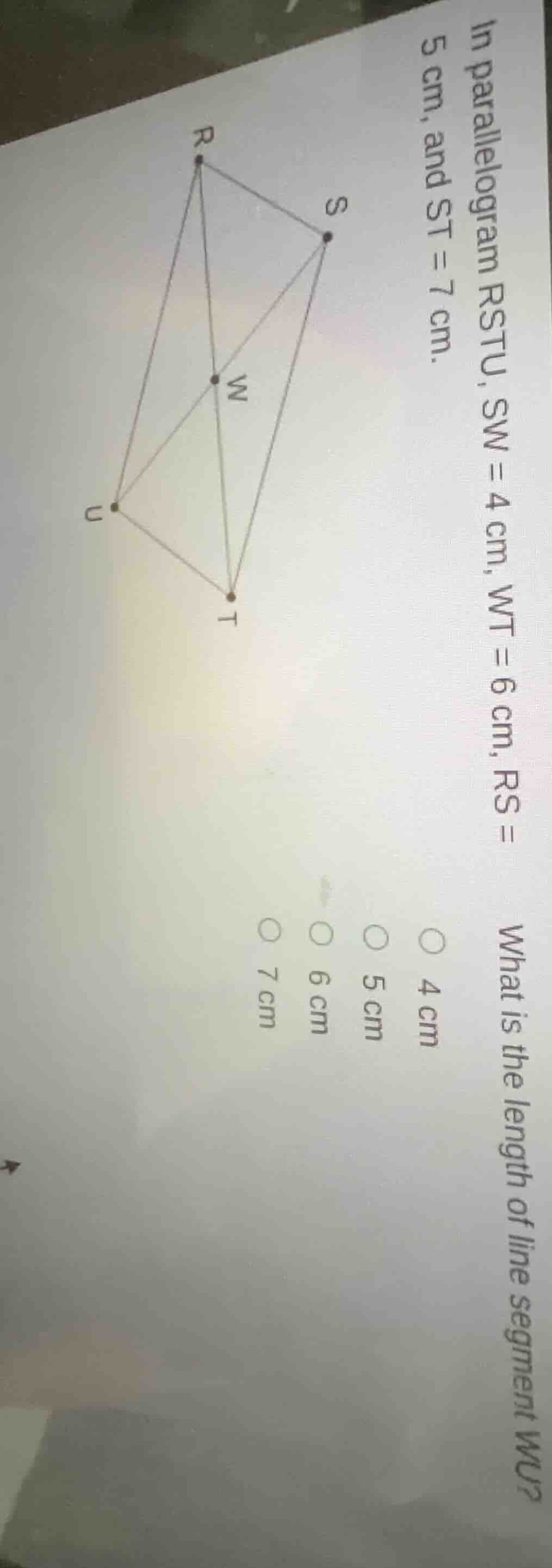 in parallelogram rstu, sw = 4 cm, wt = 6 cm, rs = 5 cm, and st = 7 cm. …