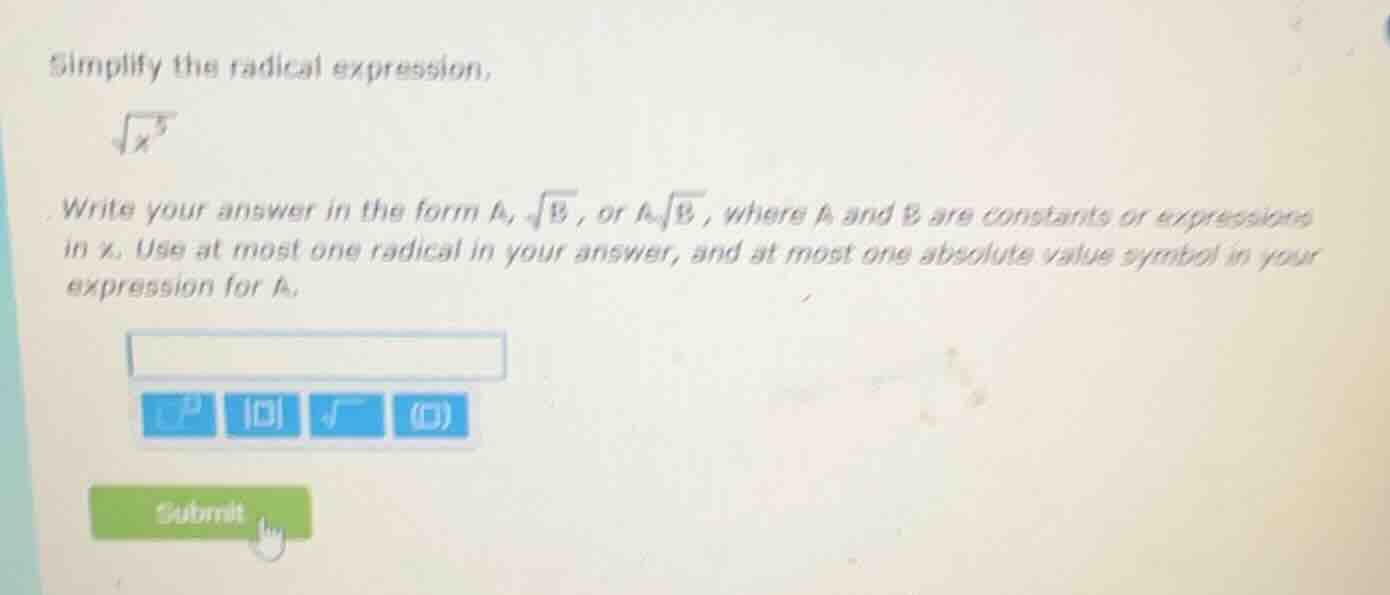 simplify the radical expression, \\sqrt{x^{5}} write your answer in the…