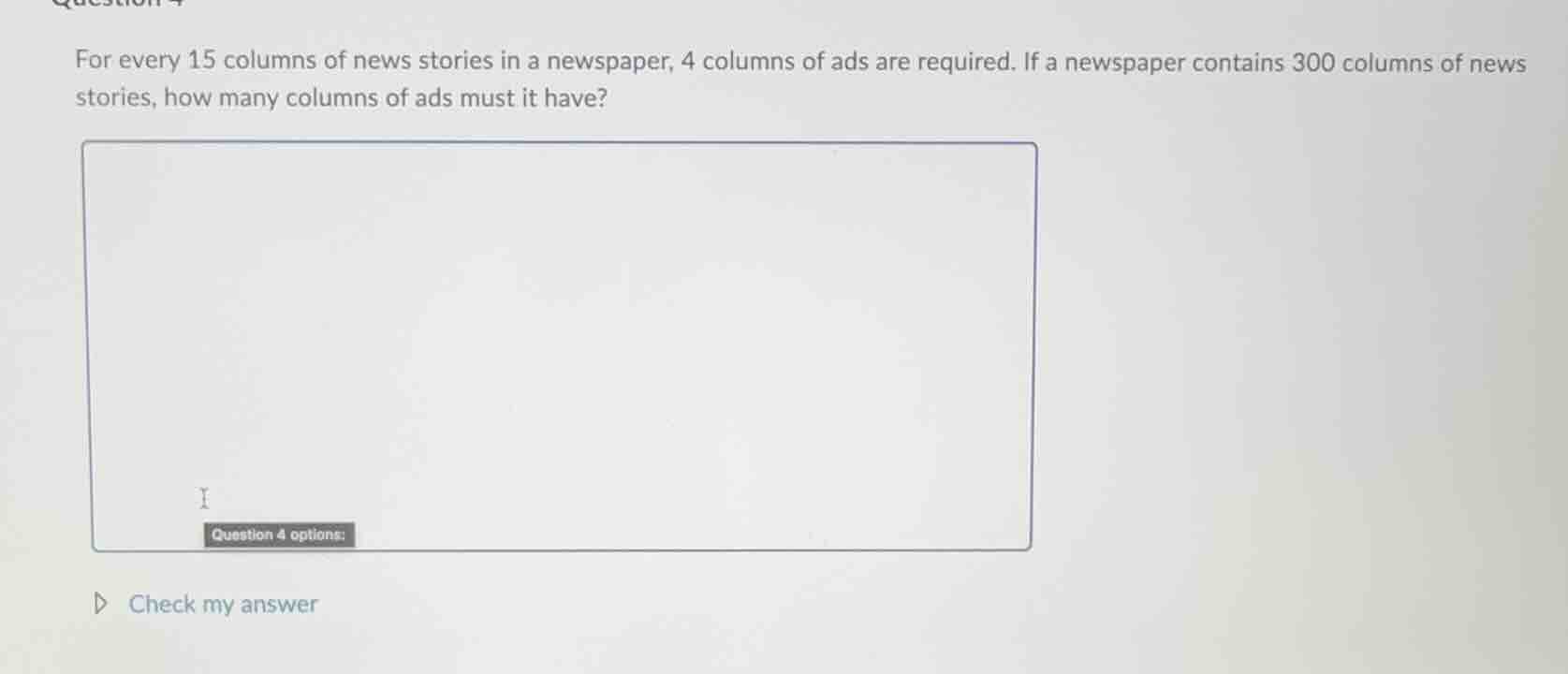 for every 15 columns of news stories in a newspaper, 4 columns of ads a…