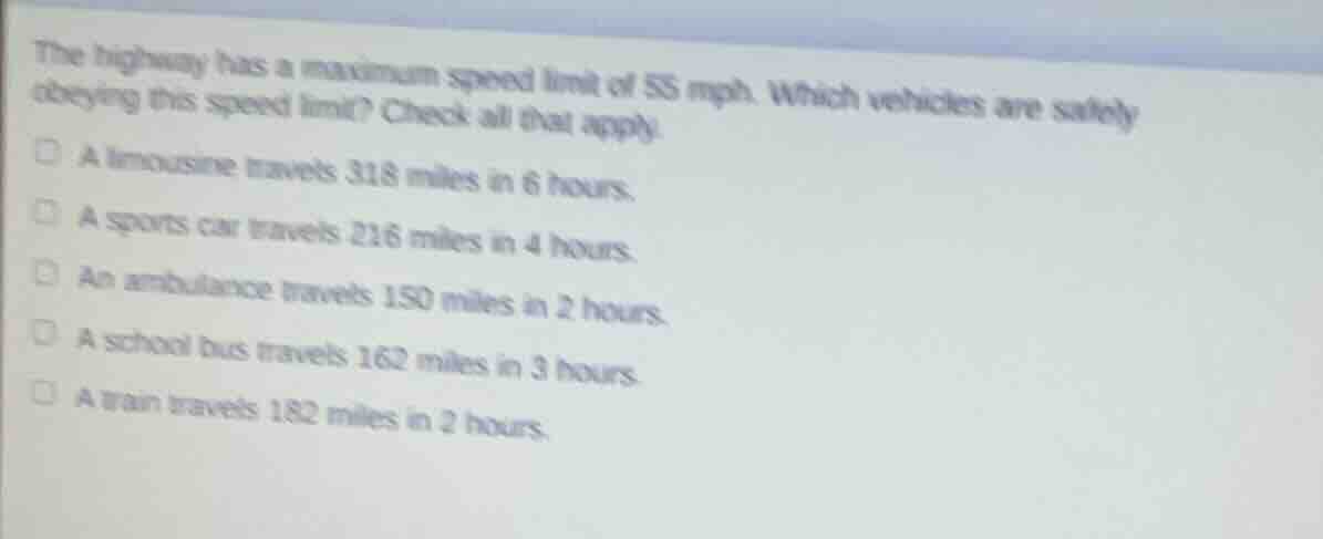 the highway has a maximum speed limit of 55 mph. which vehicles are saf…