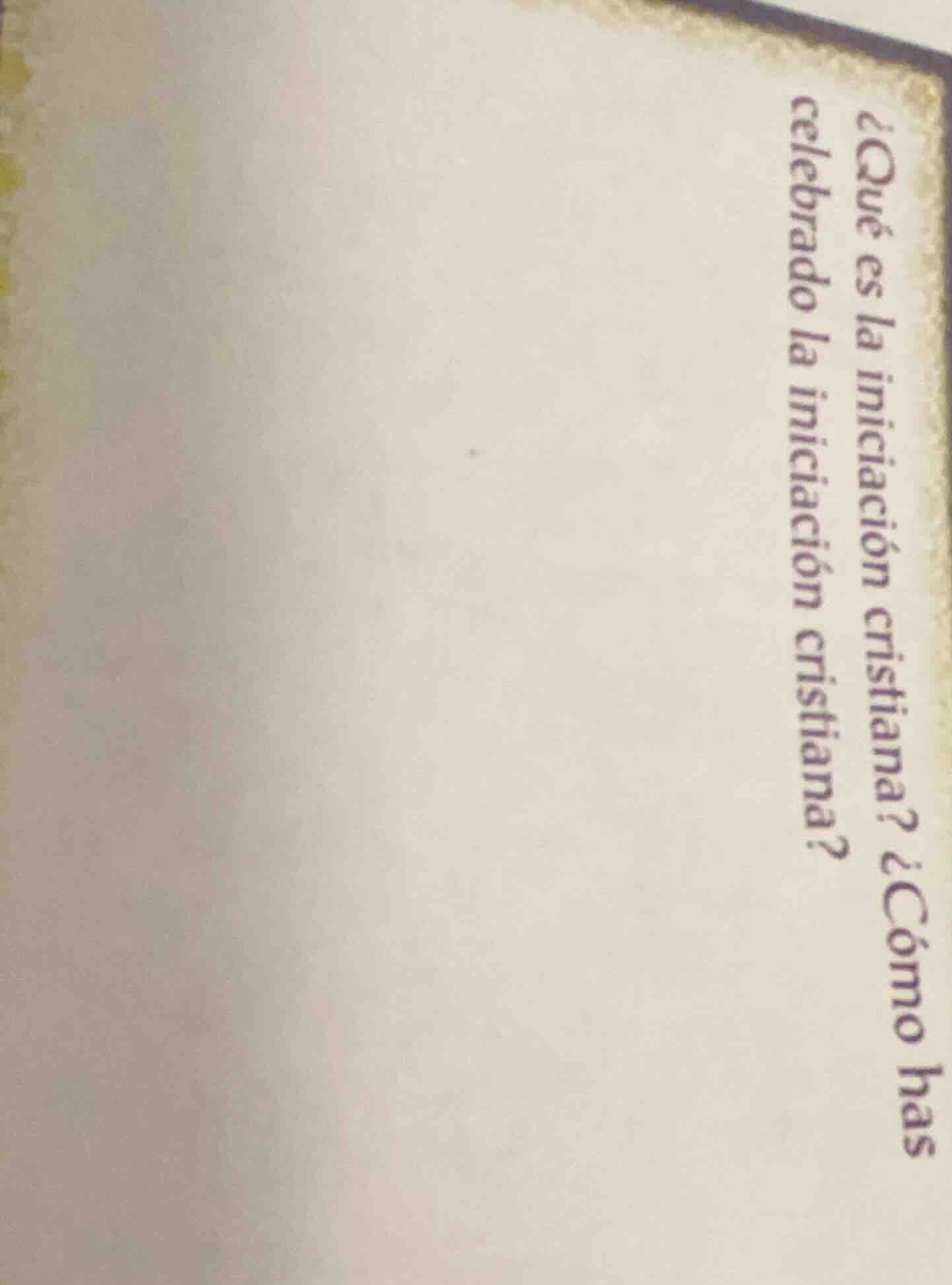 ¿qué es la iniciación cristiana? ¿cómo has celebrado la iniciación cris…