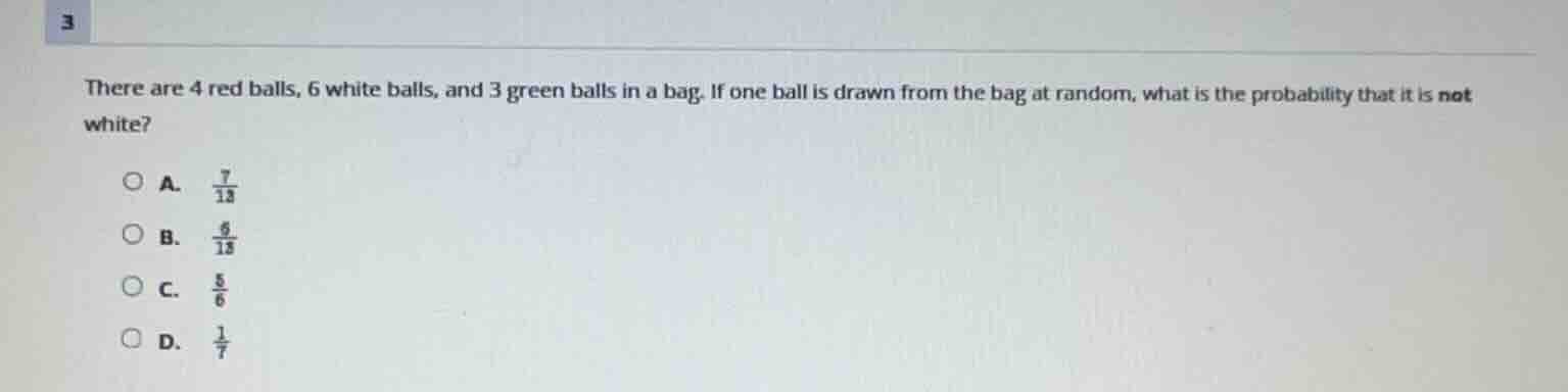 there are 4 red balls, 6 white balls, and 3 green balls in a bag. if on…