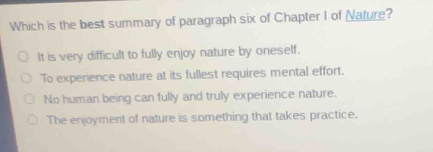 which is the best summary of paragraph six of chapter i of nature? it i…